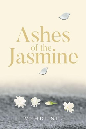 Ashes of the Jasmine Mehdi Nil 9798896013662