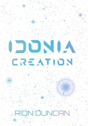 Idonia Creation Rion Duncan 9780998883328