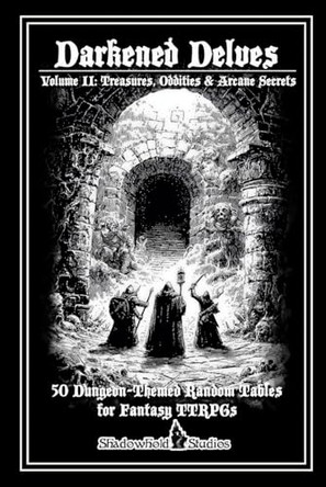Darkened Delves: Volume II: Treasures, Oddities & Arcane Secre Thomas L Harfst, Jr 9798278425830