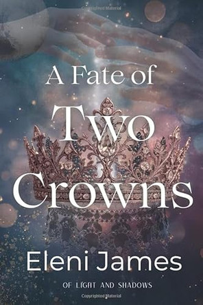 A Fate of Two Crowns Eleni James 9798992021325