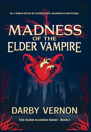 Madness of the Elder Vampire Darby Vernon 9798993205816