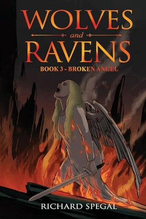 Wolves and Ravens: Broken Angel Richard Spegal 9781968442293