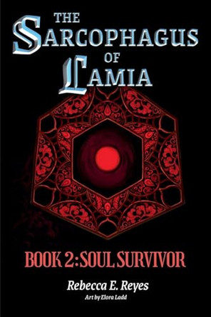 The Sarcophagus of Lamia Book 2: Soul Survivor Rebecca E Reyes 9798232418328