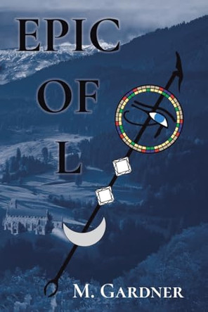 Epic of L: Book 1 M Gardner 9798899226670