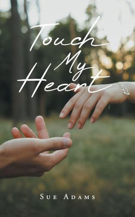 Touch My Heart Sue Adams 9798899226533