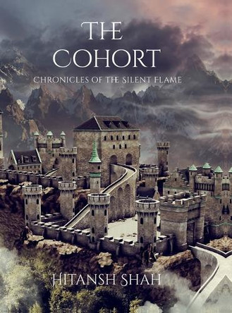 The Cohort: Chronicles of the Silent Flame Hitansh Shah 9798902074212