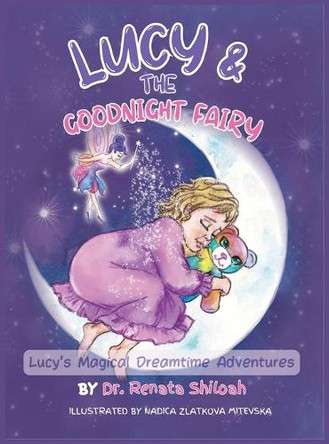 Lucy & The Goodnight Fairy: Lucy's Magical Dreamtime Adventures Renata Shiloah 9798218853600