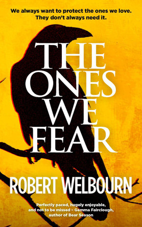 The Ones We Fear Robert Welbourn 9781915073600