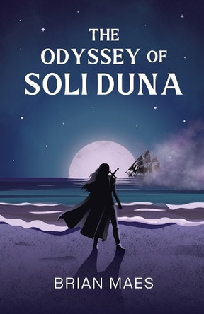 The Odyssey of Soli Duna Brian Maes 9798987610510