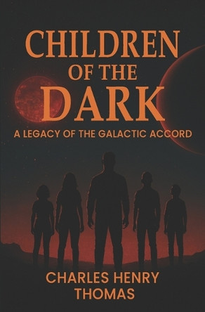 Children of the Dark: A Legacy of The Galactic Accord Charles Goldstein 9798242994201