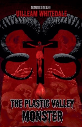 The Plastic Valley Monster Uilleam Whitedale 9798233573538