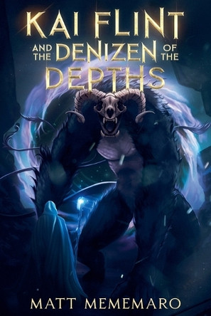 Kai Flint and the Denizen of the Depths Matt Mememaro 9798233271038