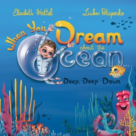 When You Dream about the Ocean: Deep, Deep Down Liubov Potapenko 9798298377508