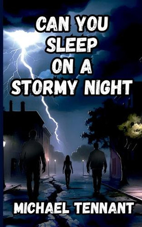 Can You Sleep on a Stormy Night Michael Tennant 9798991206921