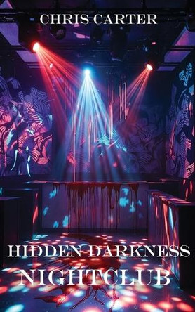 Hidden Darkness: Nightclub Chris Carter 9781785201868