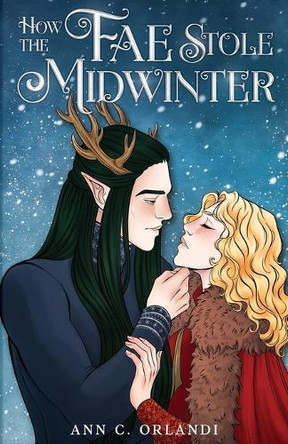How The Fae Stole Midwinter: A Holiday Fantasy Romance Ann C Orlandi 9781969793097