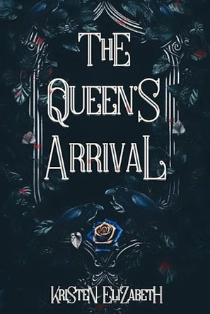 The Queen's Arrival Kristen Elizabeth 9798869322104
