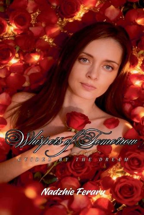 Whispers of Tomorrow Guided by the Dream Nadzhie Feraru 9798233642616
