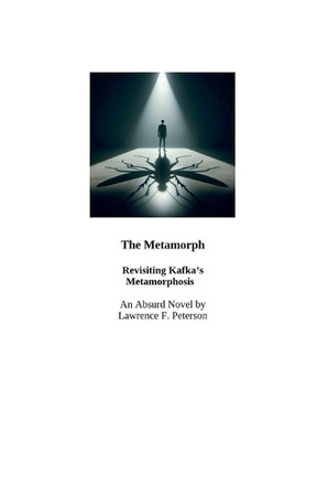 The Metamorph: Revisiting Kafka's The Metamorphosis Lawrence F Peterson 9798233255939
