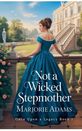 Not a Wicked Stepmother Marjorie Adams 9798232095123