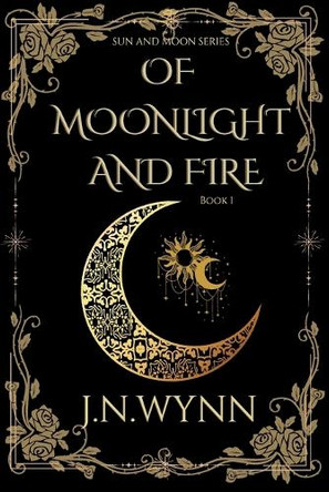 Of Moonlight and Fire J N Wynn 9798993614748