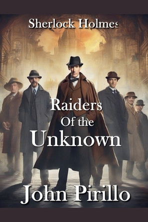 Sherlock Holmes, Raiders of the Unknown John Pirillo 9798233033582