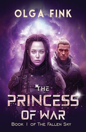 The Princess of War: Book I of The Fallen Sky Olga Fink 9781957917894