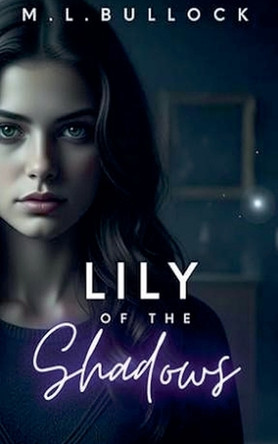 Lily of the Shadows M L Bullock 9798233942662