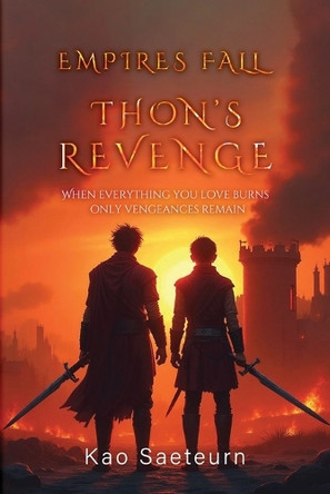 Empires Fall: Thon's Revenge Kao Saeteurn 9798295488597