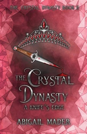 The Crystal Dynasty A Knife's Edge Abigail Mader 9781923688001