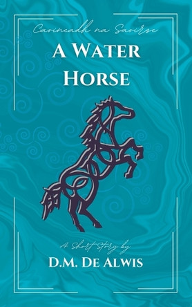 A Water Horse D M de Alwis 9781069666031