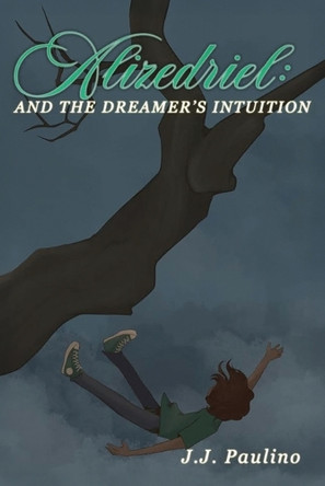 Alizedriel and The Dreamer's Intuition J J Paulino 9798993864242