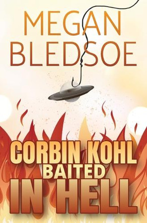 Corbin Kohl Baited In Hell: a fun low-fantasy mystery Megan Bledsoe 9781969265051
