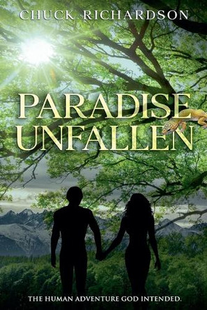 Paradise Unfallen Chuck Richardson 9798992725810