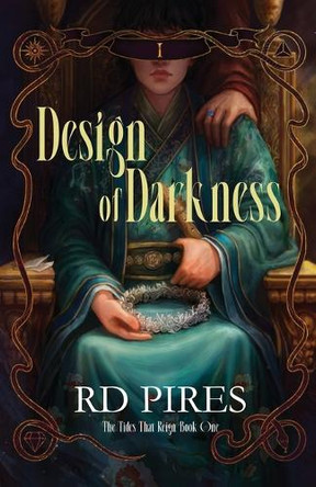 Design of Darkness: The Tides That Reign Book One R D Pires 9798991642576