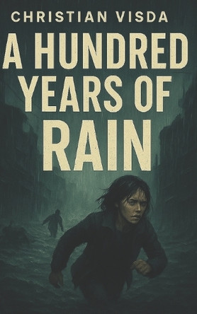 A Hundred Years of Rain Christian Visda 9798273428102