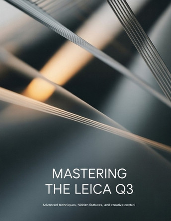 Mastering the Leica Q3: Advanced Techniques, Hidden Features, and Creative Control David Peterson 9798242964358