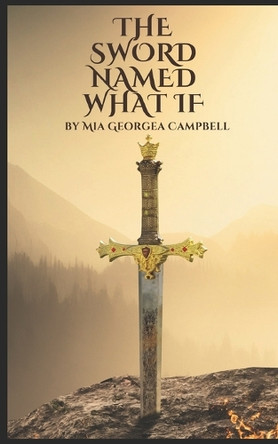 The Sword: Called What If Mia Georga Campbell 9798242355279