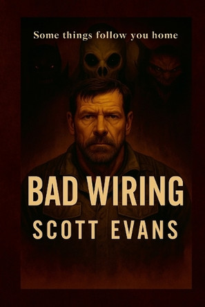 Bad Wiring: Some things follow you home Scott Evans 9781326337629