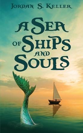A Sea of Ships and Souls Jordan S Keller 9781509264605