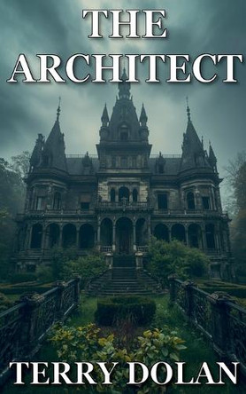 The Architect Terry Dolan 9798233665332