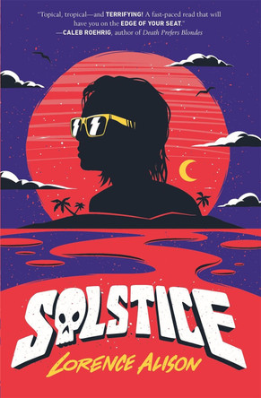 Solstice: A Tropical Horror Comedy Lorence Alison 9781250762825