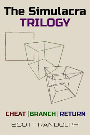 The Simulacra Trilogy: The Complete Series (Cheat, Branch, Return) Scott Randolph 9798261772491