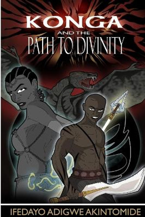 Konga and the Path to Divinity Ifedayo Adigwe Akintomide 9781105538629