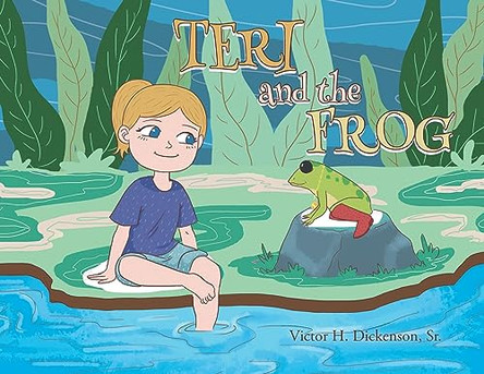 Teri and the Frog Victor H Dickenson, Sr 9798888514382