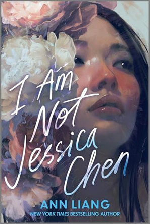 I Am Not Jessica Chen Ann Liang 9781335001771