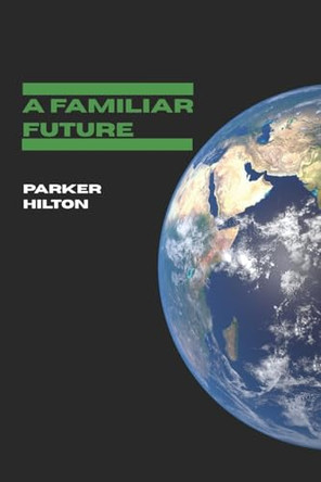 A Familiar Future Parker James Hilton 9798993823607
