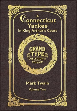 Large Print - A Connecticut Yankee in King Arthur's Court, Volume 2 of 2 - Grand Type Collector's Edition - Matte Hardcover with Dust Jacket Mark Twain 9781834122908