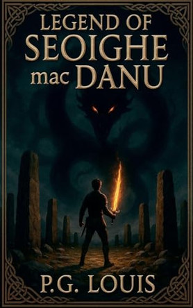 Legend Of Seoighe mac Danu P G Louis 9798233694936