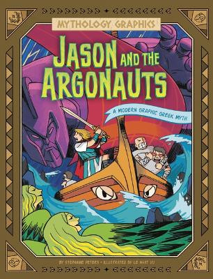 Jason and the Argonauts: A Modern Graphic Greek Myth Stephanie Peters 9781669059073